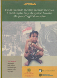 LAPORAN : EVALUASI PENDIDIKAN KEWIRAAN/PENDIDIKAN KEWARGAAN & STUDI KELAYAKAN PENGEMBANGAN CIVIC EDUCATION DI PERGURUAN TINGGI MUHAMMADIYAH