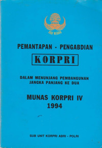 PEMANTAPAN - PENGABDIAN KORPRI : DALAM MENUNJANG PEMBANGUNAN JANGKA PANJANG KE DUA