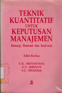 TEKNIK KUANTITATIF UNTUK KEPUTUSAN MANAJEMEN KONSEP,ILLUSTRASI DAN SOAL-SOAL EDISI KEDUA