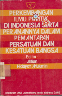 Image of PERKEMBANGAN  ILMU POLITIK DI INDONESIA SERTA PERANANNYA DALAM PEMANTAPAN PERSATUAN DAN KESATUAN BANGSA