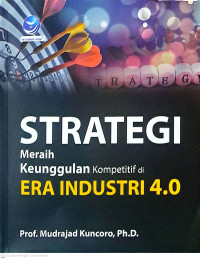 Strategi Meraih Keunggulan Kompetitif di Era Industri 4.0