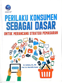 Perilaku Konsumen Sebagai Dasar : untuk Merancang Strategi Pemasaran