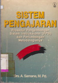 Image of SISTEM PENGAJARAN PROSEDUR PENGEMBANGAN SISTEM INSTRUKSIONAL (PPSI) DAN PERTIMBANGAN METODOLOGISNYA