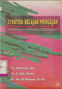 Image of STRATEGI BELAJAR MENGAJAR (PENERAPANNYA DALAM PEMBELAJARAN PENDIDIKAN AGAMA)
