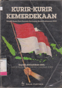 Image of KURIR-KURIR KEMERDEKAAN : KISAH NYATA PARA PEMUDA PEMBAWA BERITA PROKLAMASI 1945