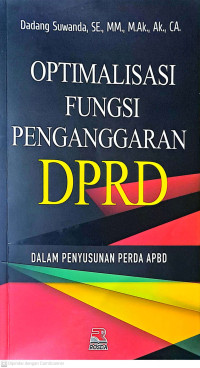 Optimalisasi Fungsi Penganggaran DPRD : dalam Penyusunan PERDA APBD