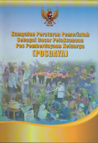 Image of KUMPULAN PERATURAN PEMERINTAH SEBAGAI DASAR PELAKSANAAN POS PEMBERDAYAAN KELUARGA (POSDAYA)