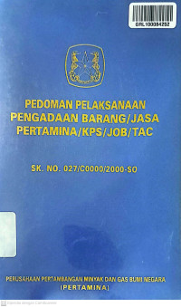 Pedoman Pelaksanaan Pengadaan Barang /Jasa Pertamina/KPS/JOB/TAC : SK. NO. 027/C0000/2000/SO