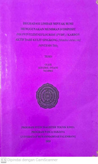 Degradasi Limbah Minyak Bumi Menggunakan Membran Komposit Polyvinylideflouride (PVDF) Karbon Aktif dari Kulit Singkong (Manihot esculenta)/Sintesis TiO2