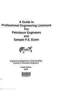 A Guide to Professional Engineering Licensure for Petroleum Engineers and Sample P.E. Exam : Engineering Registration Subcommittee Society of