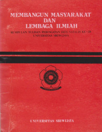 Membangun masyarakat dan lembaga ilmiah : kumpulan tulisan peringatan dies natalis ke 29 Universitas Sriwijaya