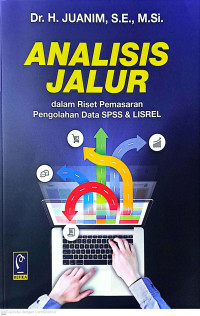 Analisis Jalur : dalam Riset Pemasaran Pengolahan Data SPSS & LISREL