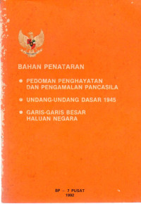 BAHAN PENATARAN DAN PENGAMALAN PANCASILA UNDANG-UNDANG DASAR 1945 GARIS-GARIS BESAR HALUAN NEGARA