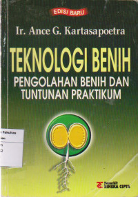Image of Teknologi benih: pengolahan benih dan tuntunan praktikum