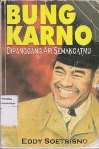 Image of Bung karno: dipanggang api semangatmu