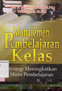 Manajemen pembelajaran kelas: strategi meningkatkan mutu pembelajaran