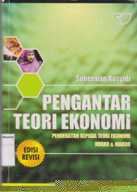 Pengantar Teori Ekonomi Pendekatan Kepada Teori ekonomi Mikro & Makro edisi revisi