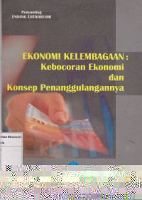 Ekonomi kelembagaan: kebocoran ekonomi dan konsep penanggulangannya