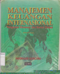 Manajemen keuangan internasional: pengantar ekonomi dan bisnis global edisi pertama