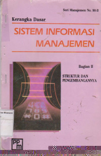 Kerangka Dasar Sistem Informasi Manajemen Bagian II Struktur Dan Pengembangannya