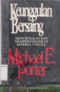 Keunggulan bersaing: menciptakan dan mempertahankan kinerja unggul