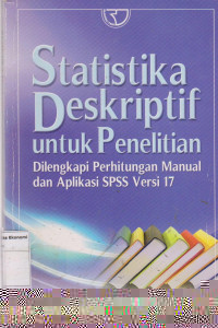 Statistika deskriptif untuk penelitian: dilengkapi perhitungan manual dan aplikasi spss versi 17
