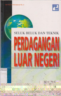 Seluk beluk dan teknik perdagangan luar negeri