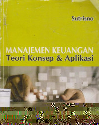 Manajemen Keuangan: teori konsep & aplikasi