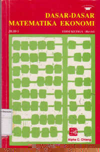 Dasar-dasar matematika ekonomi jilid 1 edisi ketiga