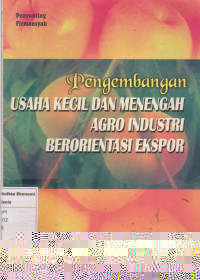 Pengembangan usaha kecil dan menengah agro industri berorientasi ekspor