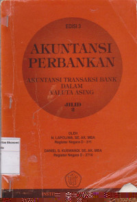 Akuntansi perbankan: akuntansi transaksi bank dalam valuta asing edisi 3 jilid 2