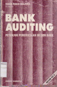 Bank auditing: petunjuk pemerikasaan intern bank