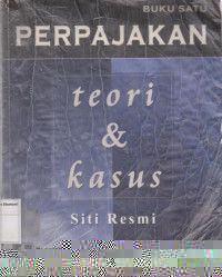 Perpajakan ; teori dan kasus   BUKU 1