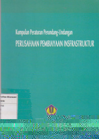 Kumpulan peraturan perundang-undangan: perusahaan pembiayaan infrastruktur