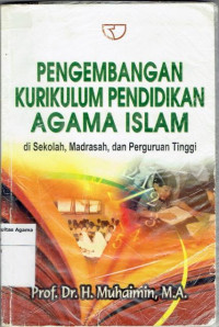 Image of Pengembangan Kurikulum Pendidikan Agama Islam (di sekolah, Madrasah, Perguruan Tingg),