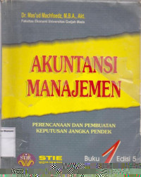 Akuntansi manajemen: perencanaan dan pembuatan keputusan jangka pendek buku 1 edisi 5