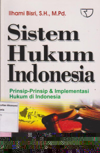 Sistem hukum di Indonesia: prinsip-prinsip & implementasi hukum di Indonesia