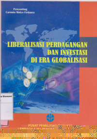 Liberalisasi perdagangan dan investasi di era globalisasi