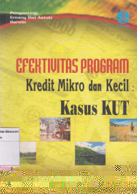 Efektivitas program kredit mikro dan kecil: kasus KUT