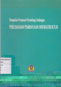 Kumpulan peraturan perundang-undangan perusahaan pembiayaan infrastruktur