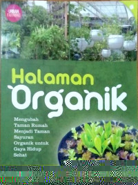 Halaman Organik : Mengubah tanaman rumah menjadi tanaman sayuran organik untuk gaya hidup sehat