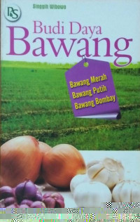 Budidaya Bawang : bawang merah, bawang putih, bawang bombay