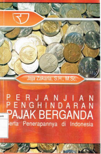 Perjanjian penghindaran pajak berganda: serta penerapannya di Indonesia