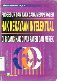 Prosedur dan tata cara memperoleh hak kekayaan intelektual di bidang hak cipta paten dan merek