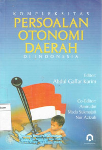 Kompleksitas Persoalan Otonomi Daerah Di Indonesia