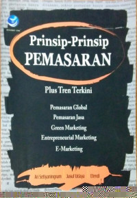 Prinsip-prinsip Pemasaran (Plus Tren Terkini : Pemasaran Global, Pemasaran Jasa, Green Marketing, Entrepreneurial Marketing, E-Marketing)