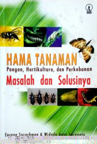 Hama Tanaman (Pangan, Kortikultura, dan Perkebunan) Masalah dan Solusinya