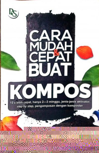 Cara Mudah dan Cepat Buat Kompos
