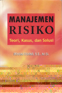 Manajemen Risiko , Tiori , Kasus, dan Solusi