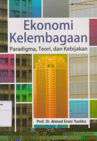 Ekonomi Kelembagaan: Paradigma, Teori, dan Kebijakan